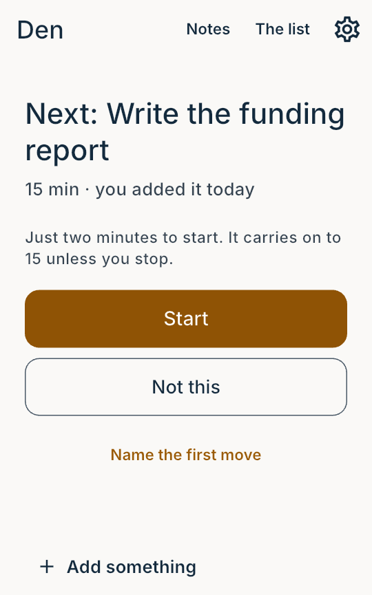 Den on a phone, showing one thing to do next with Start and
                  Not this beneath it, and The list at the top.